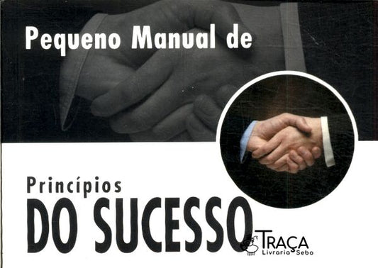 Pequeno Manual de Princípios do Sucesso