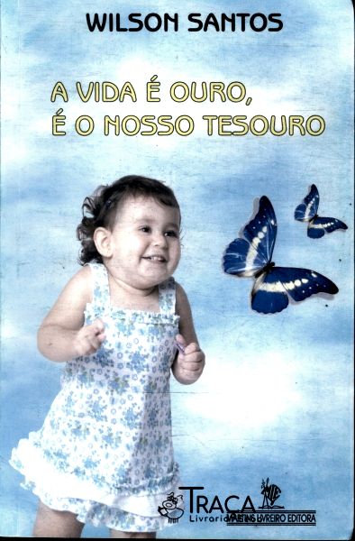 A Vida É Ouro, É o Nosso Tesouro