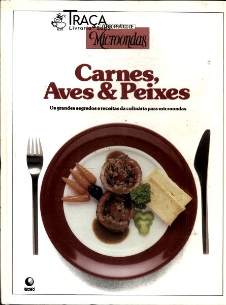 Curso Prático de Microondas: Carnes, Aves e Peixes