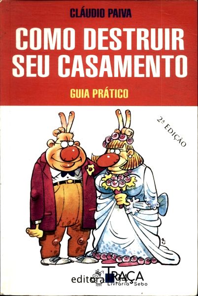 Como Destruir Seu Casamento