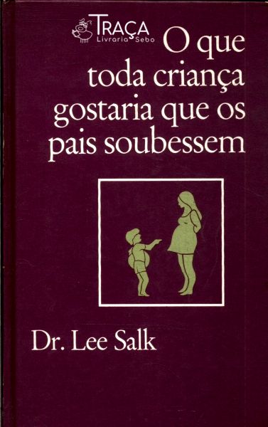 O Que Toda Criança Gostaria Que os Pais Soubessem