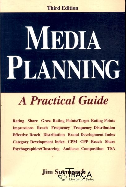 Media Planning: a Practica Guide