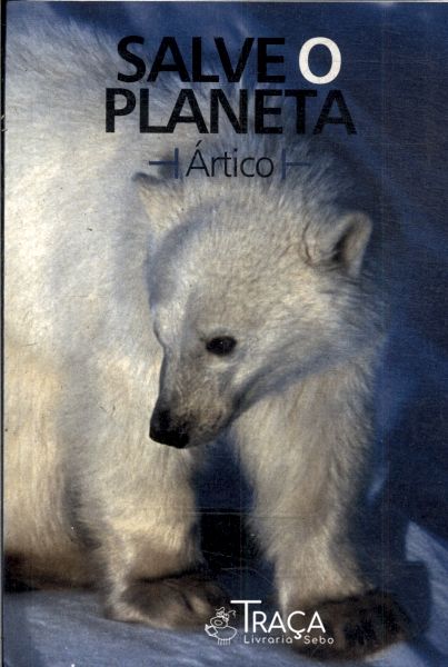 Salve o Planeta: Ártico