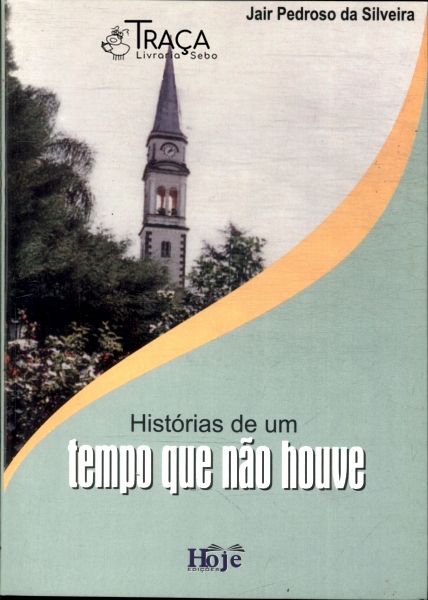 Histórias de Um Tempo Que Não Houve