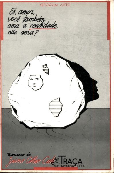 Ei, Amor, Você Também Ama a Realidade Não Ama?