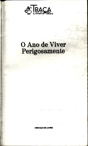 O Ano De Viver Perigosamente