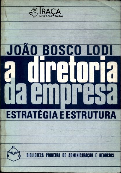 A Diretoria da Empresa: Estratégia e Estrutura