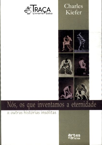 Nós Os Que Inventamos A Eternidade