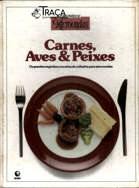 Curso Prático de Microondas: Carnes, Aves e Peixes