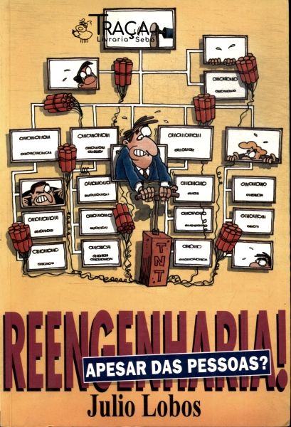 Reengenharia! Apesar das Pessoas?