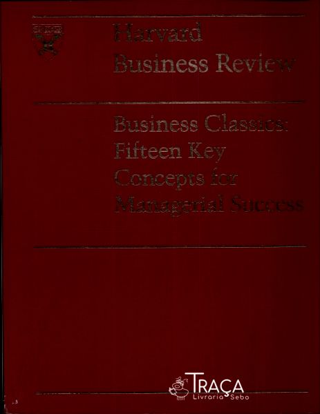 Business Classics: Fifteen Key Concepts For Managerial Success