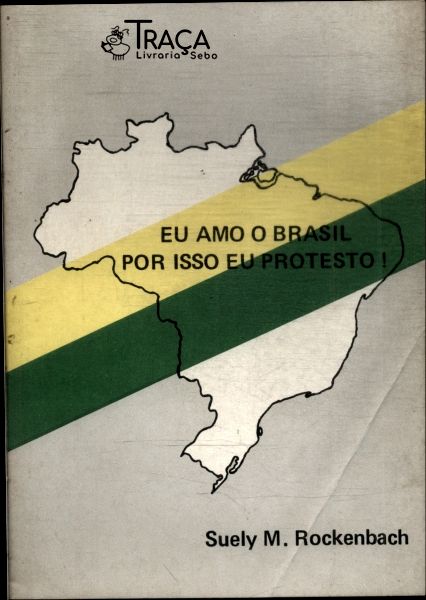 Eu Amo o Brasil, por Isso Eu Protesto!