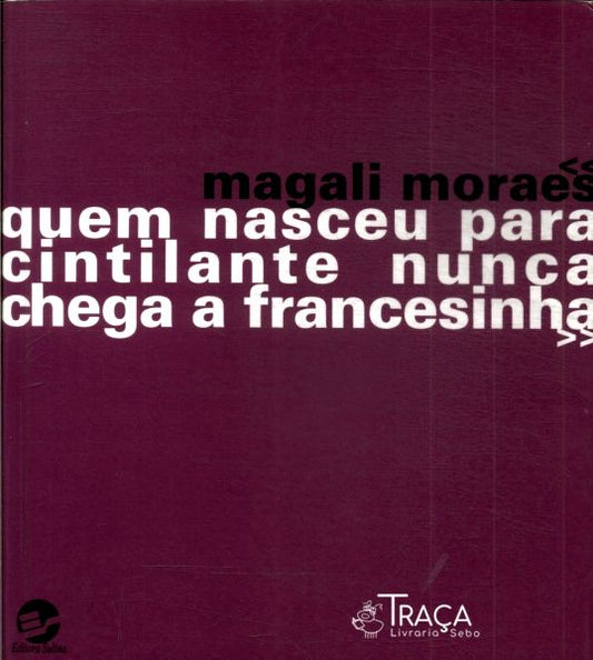 Quem Nasceu Para Cintilante Nunca Chega A Francesinha