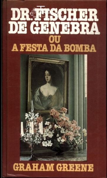 Dr. Fischer de Genebra Ou a Festa da Bomba