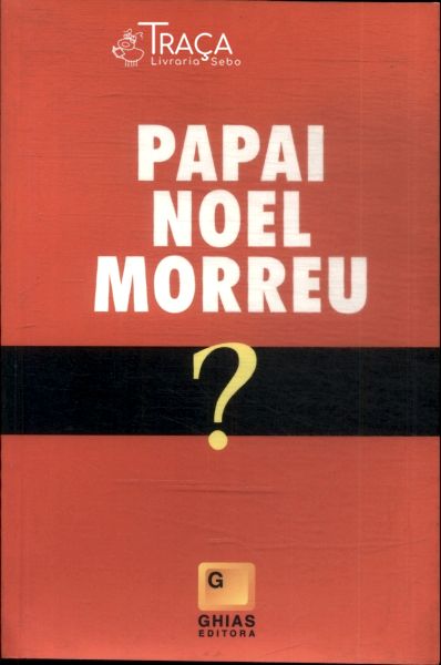 Papai Noel Morreu?