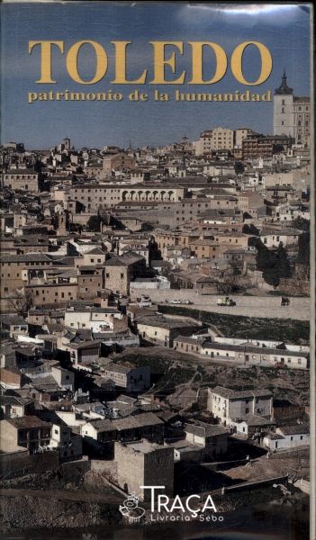 Toledo: Patrimonio de La Humanidad