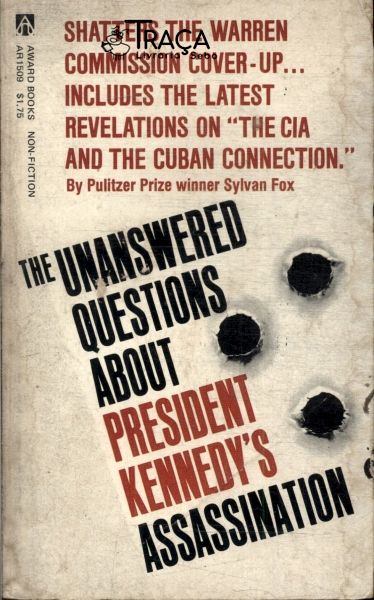 The Unanswered Questions About President Kennedys Assassination