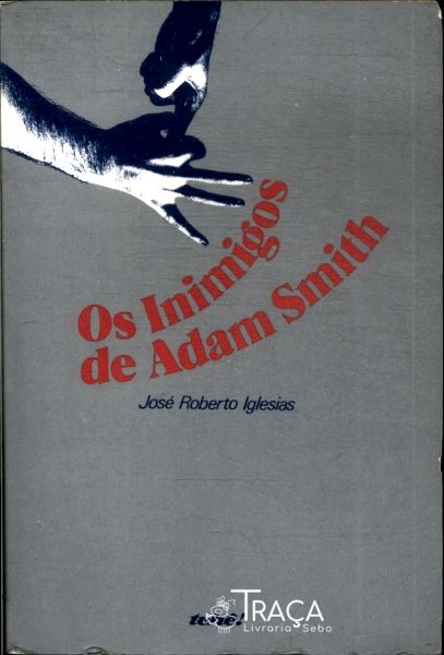 Os Inimigos de Adam Smith