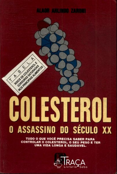 Colesterol: o Assassino do Século Xx