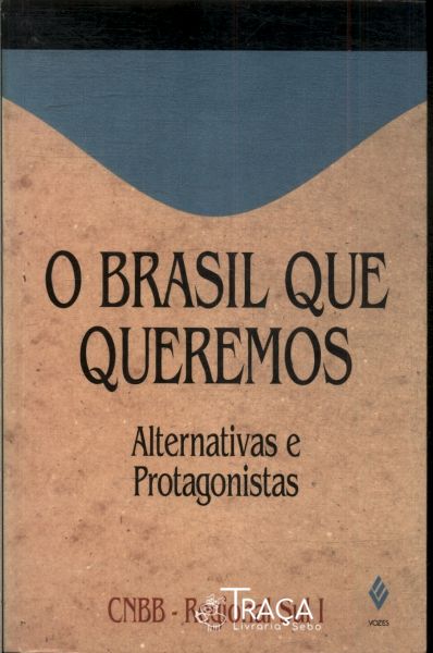 O Brasil Que Queremos