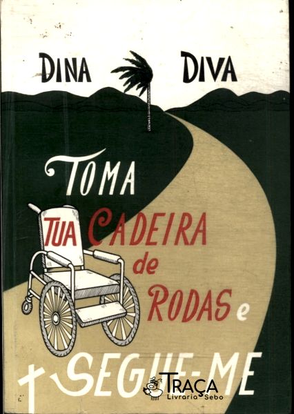 Toma Tua Cadeira de Rodas e Segue-me