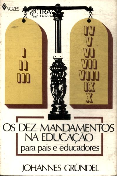 Os Dez Mandamentos Na Educação Para Pais E Educadores