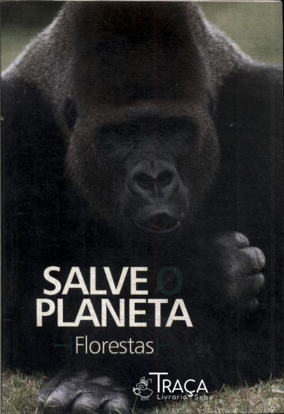 Salve o Planeta: Florestas