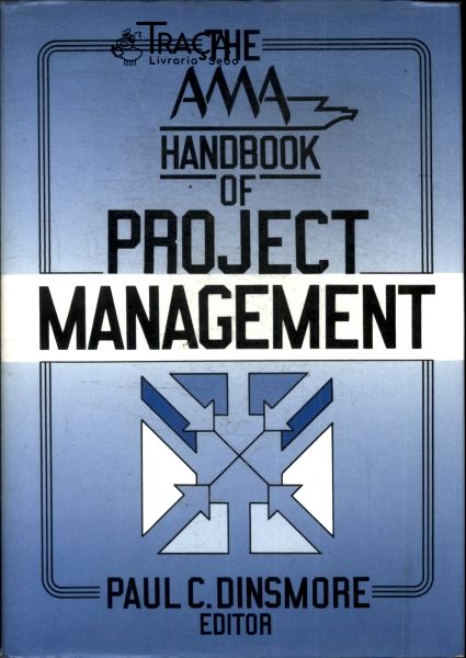 The Ama Handbook Of Project Management