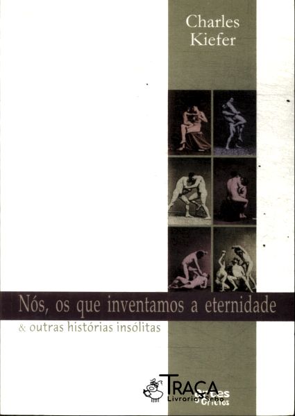 Nós Os Que Inventamos A Eternidade