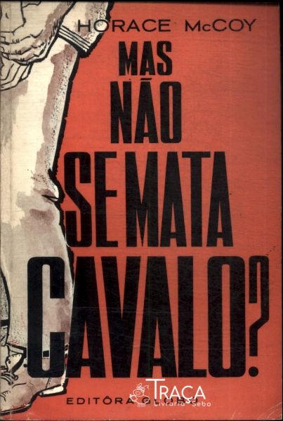 Mas Não Se Mata Cavalo?
