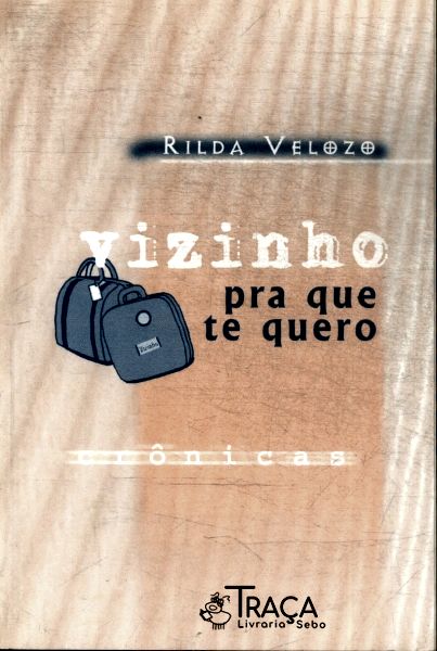 Vizinho Pra Que Te Quero
