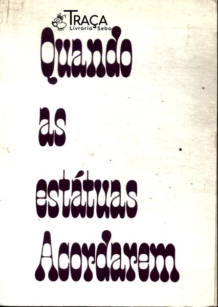 Quando as Estátuas Acordarem