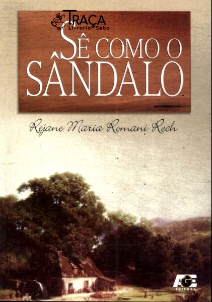 Sê Como o Sândalo
