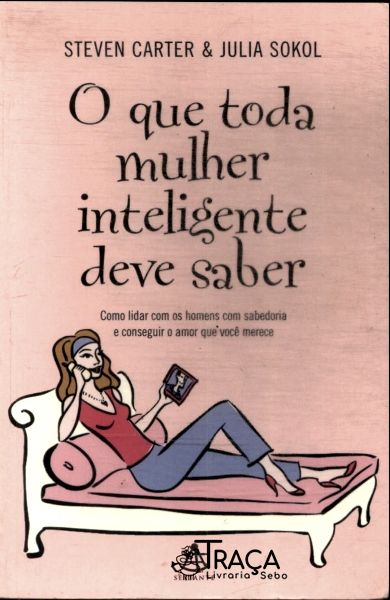 O Que Toda Mulher Inteligente Deve Saber