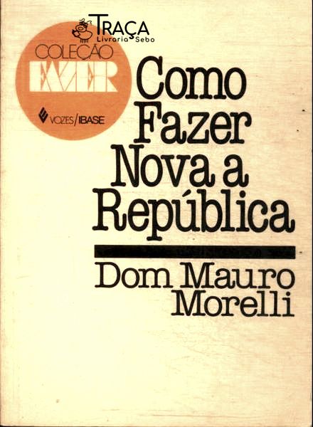 Como Fazer Nova a República