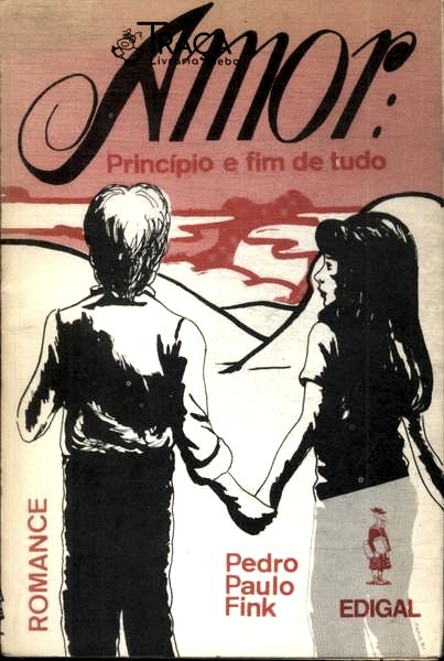 Amor: Princípio e Fim de Tudo