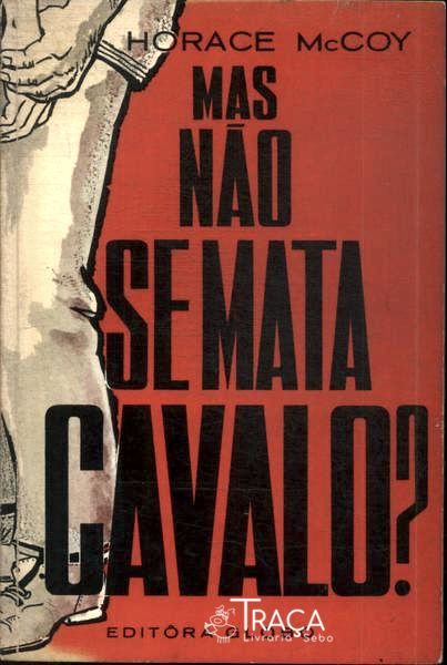 Mas Não Se Mata Cavalo?