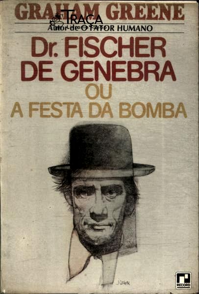 Dr. Fischer de Genebra Ou a Festa da Bomba