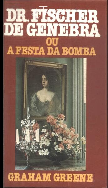 Dr. Fischer de Genebra Ou a Festa da Bomba