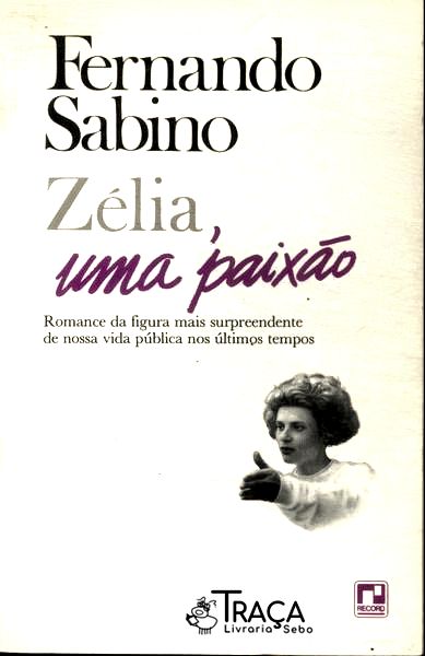 Zélia, Uma Paixão