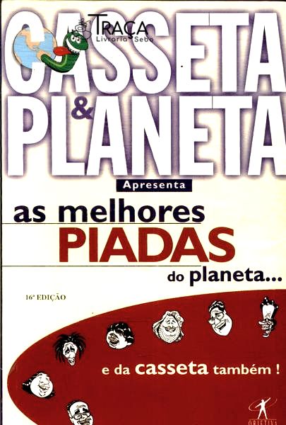 As Melhores Piadas do Planeta... e do Casseta Também!