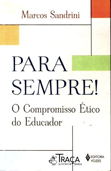 Para Sempre! o Compromisso Ético do Educador