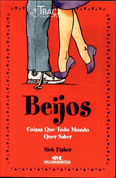 Beijos: Coisas Que Todo Mundo Quer Saber