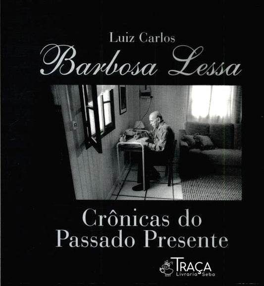Barbosa Lessa: Crônicas do Passado e do Presente