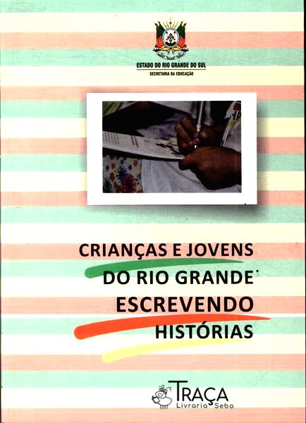 Crianças e Jovens do Rio Grande Escrevendo Histórias Vol 22