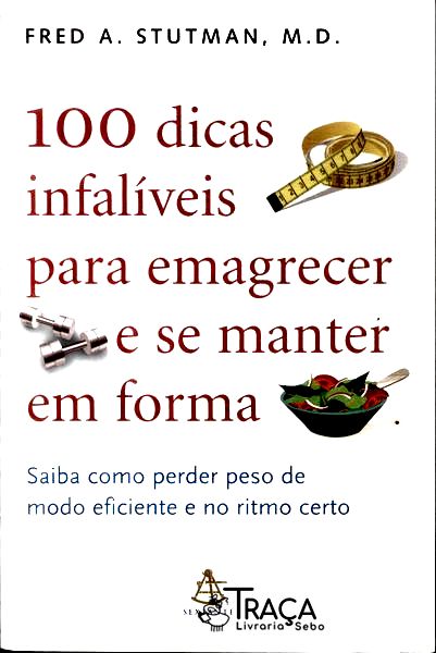 100 Dicas Infalíveis para Emagrecer e Se Manter em Forma
