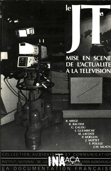 Le J.t.: Mise En Scène de Lactualité À La Télévision