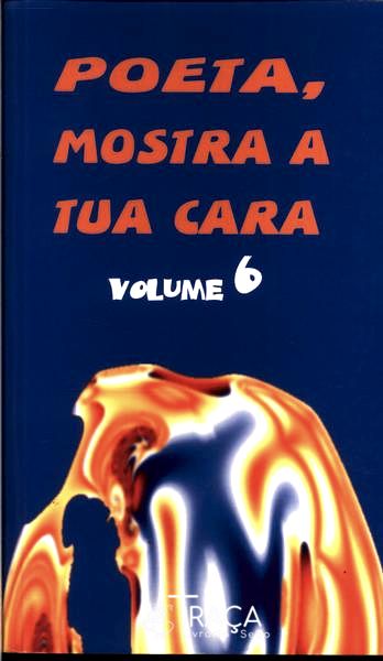Poeta, Mostra a Tua Cara Vol. 6