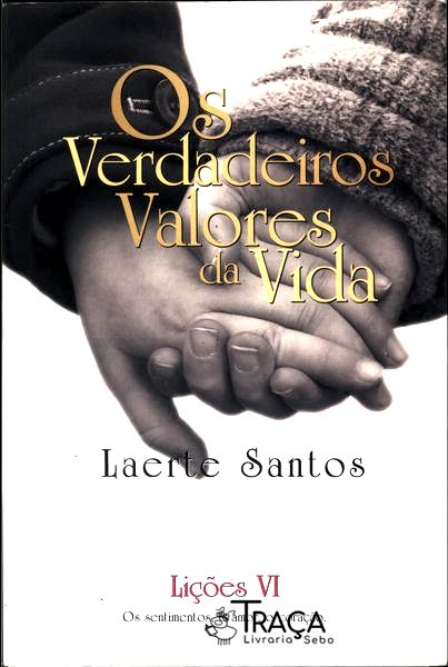 Os Verdadeiros Valores da Vida Lições Vi