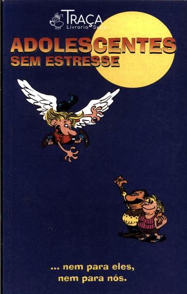 Adolescentes sem Estresse... Nem para Eles, Nem para Nós